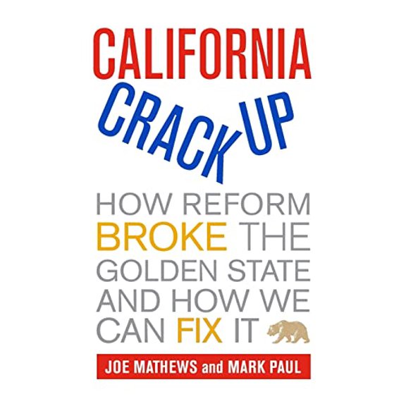 Pre-Owned California Crackup: How Reform Broke the Golden State and How We Can Fix It (Paperback) 0520266560 9780520266568