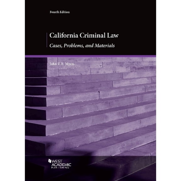 Pre-Owned California Criminal Law: Cases, Problems, and Materials (Paperback) by John E.B. Myers