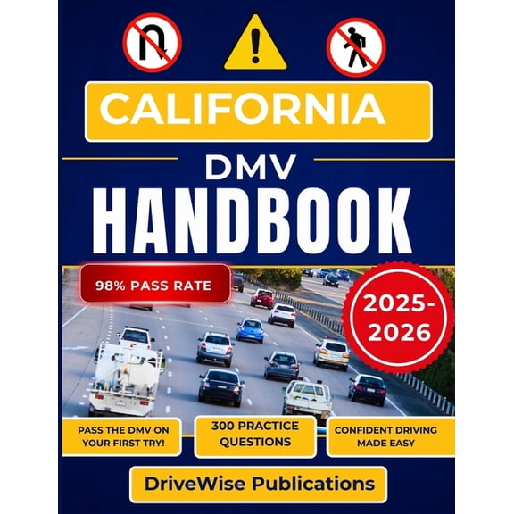 Driver Success Guides California DMV Handbook 2025-2026: Build Confidence by Mastering Test Prep, Traffic Laws, Signs and Essential Safety Ski, Book 1, (Paperback)