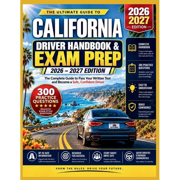 California Dmv license and permit TEST GUIDE 2026/2027: EVERYTHING YOU NEED TO KNOW ABOUT CALIFORNIA DRIVING / with 300 , (Paperback)