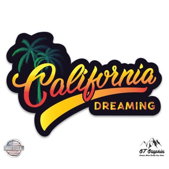 California Dreaming - 5" Vinyl Sticker - For Car Laptop I-Pad - Waterproof Decal