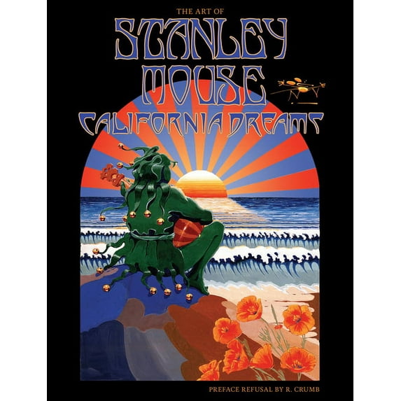 California Dreams: The Art of Stanley Mouse, (Hardcover)