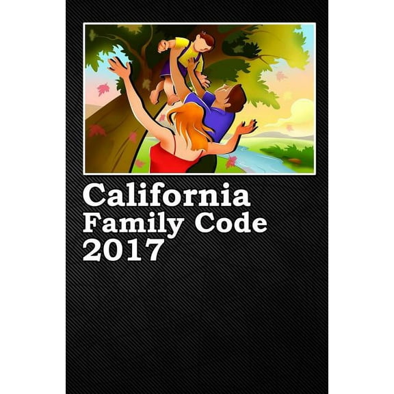 California Family Code 2017, (Paperback)