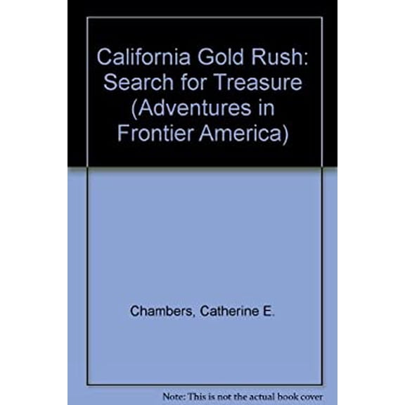Pre-Owned California Gold Rush: Search for Treasure (Adventures in Frontier America) (Paperback) 0816700524 9780816700523