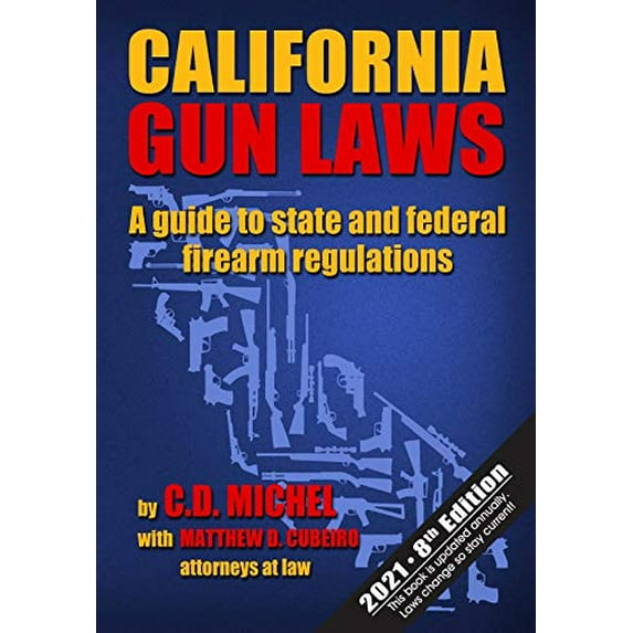 Pre-Owned California Gun Laws: A Guide to State and Federal Firearm Regulations (2021 8th Edition), 9780988460294, 0988460297, Paperback, 8th edition