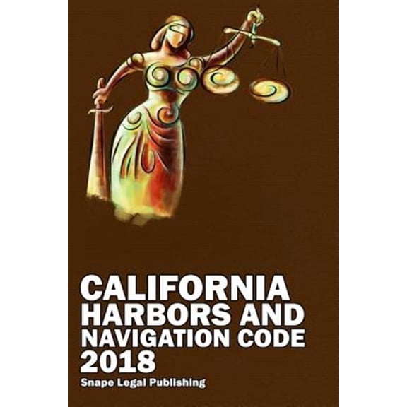 California Harbors and Navigation Code 2018 (Paperback)