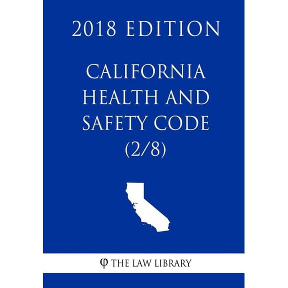 California Health and Safety Code (2/8) (2018 Edition) (Paperback)