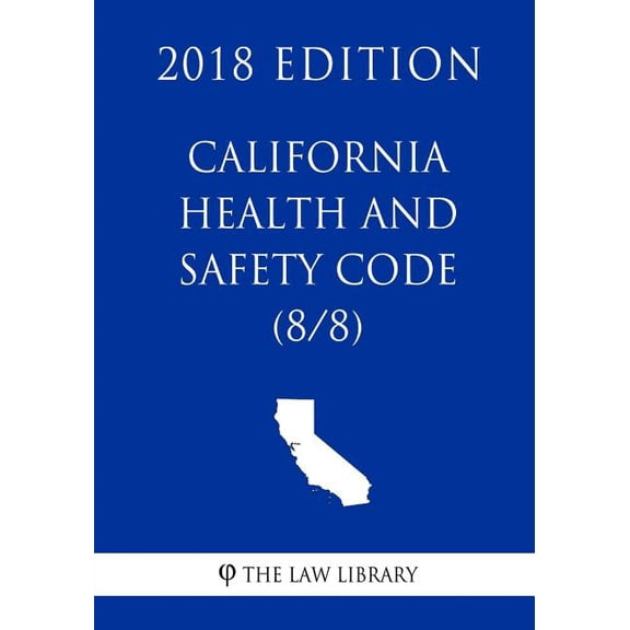 California Health and Safety Code (8/8) (2018 Edition) (Paperback)