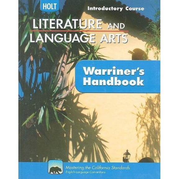 California Holt Literature and Language Arts: Warriner's Handbook, Introductory Course Grammar, Usage, Mechanics, Sentences
