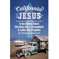 thumbnail image 1 of California Jesus: A (Slightly) Irreverent Guide to the Golden State's Christian Sects, Evangelists and Latter-Day Prophe, (Paperback), 1 of 1