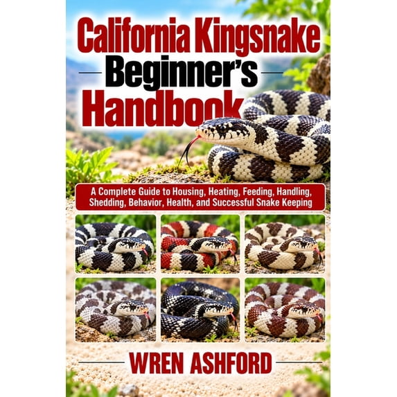 California Kingsnake Beginner's Handbook: A Complete Guide to Housing ...