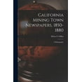 thumbnail image 1 of California Mining Town Newspapers, 1850-1880; a Bibliography, (Paperback), 1 of 1