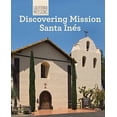 thumbnail image 1 of Pre-Owned Discovering Mission Santa InÃ©s (Library Binding) 9781627130974, 1 of 1