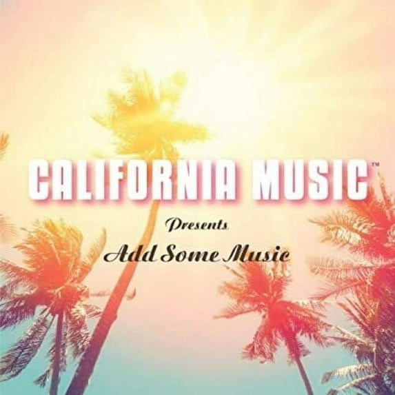 California Music - California Music Presents Add Some Music - Music & Performance - CD