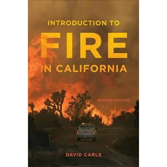 California Natural History Guides: Introduction to Fire in California : Second Edition (Edition 2) (Paperback)