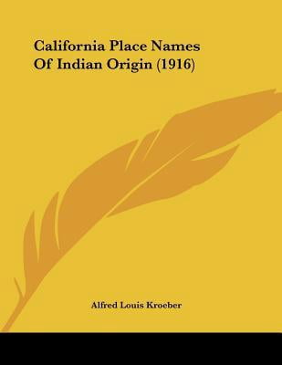California Place Names of Indian Origin (1916) Paperback - Walmart.com