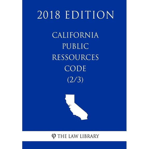 California Public Ressources Code (2/3) (2018 Edition) (Paperback)