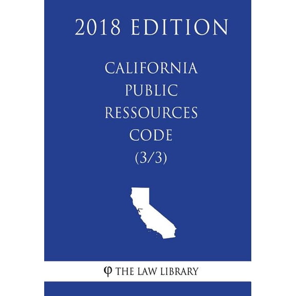 California Public Ressources Code (3/3) (2018 Edition) (Paperback)