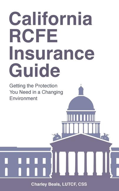 California RCFE Insurance Guide: Getting the Protection You Need in a ...