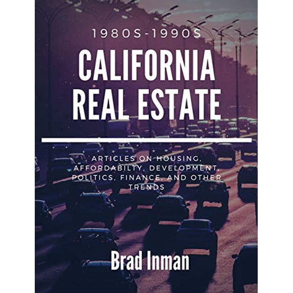 California Real Estate: the 1980s 1990s Hardcover 1947635220 9781947635227 Brad Inman