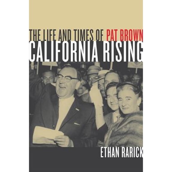 California Rising : The Life and Times of Pat Brown (Edition 1) (Hardcover)