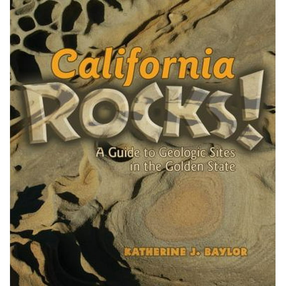 Pre-Owned California Rocks!: A Guide to Geologic Sites in the Golden State (Paperback) 0878425659 9780878425655