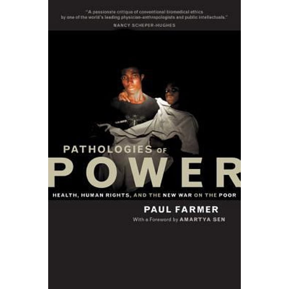 California Series in Public Anthropology: Pathologies of Power : Health, Human Rights, and the New War on the Poor (Series #4) (Edition 1) (Hardcover)