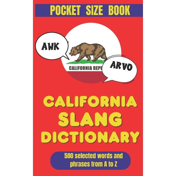American Slang Dictionaries California Slang Dictionary: The Golden State's Guide to Cool Words and Phrase, (Paperback)