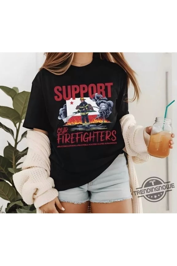 California Strong Support Our Firefighters Shirt, Unisex T-Shirt