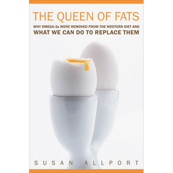 California Studies in Food and Culture: The Queen of Fats : Why Omega-3s Were Removed from the Western Diet and What We Can Do to Replace Them (Series #15) (Edition 1) (Paperback)