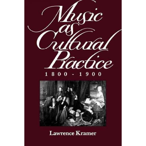 Pre-Owned California Studies in 19th-Century Music: Music as Cultural Practice, 1800-1900 (Series #8) (Edition 1) (Paperback)