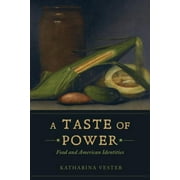 California Studies in Food and Culture: A Taste of Power : Food and American Identities (Series #59) (Edition 1) (Paperback)