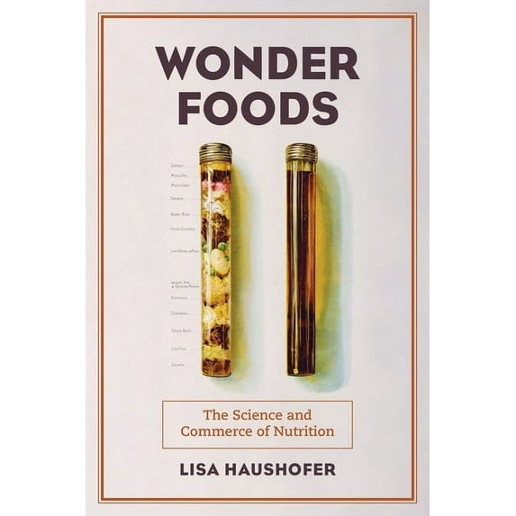 California Studies in Food and Culture Wonder Foods: The Science and Commerce of Nutrition Volume 80, (Paperback)