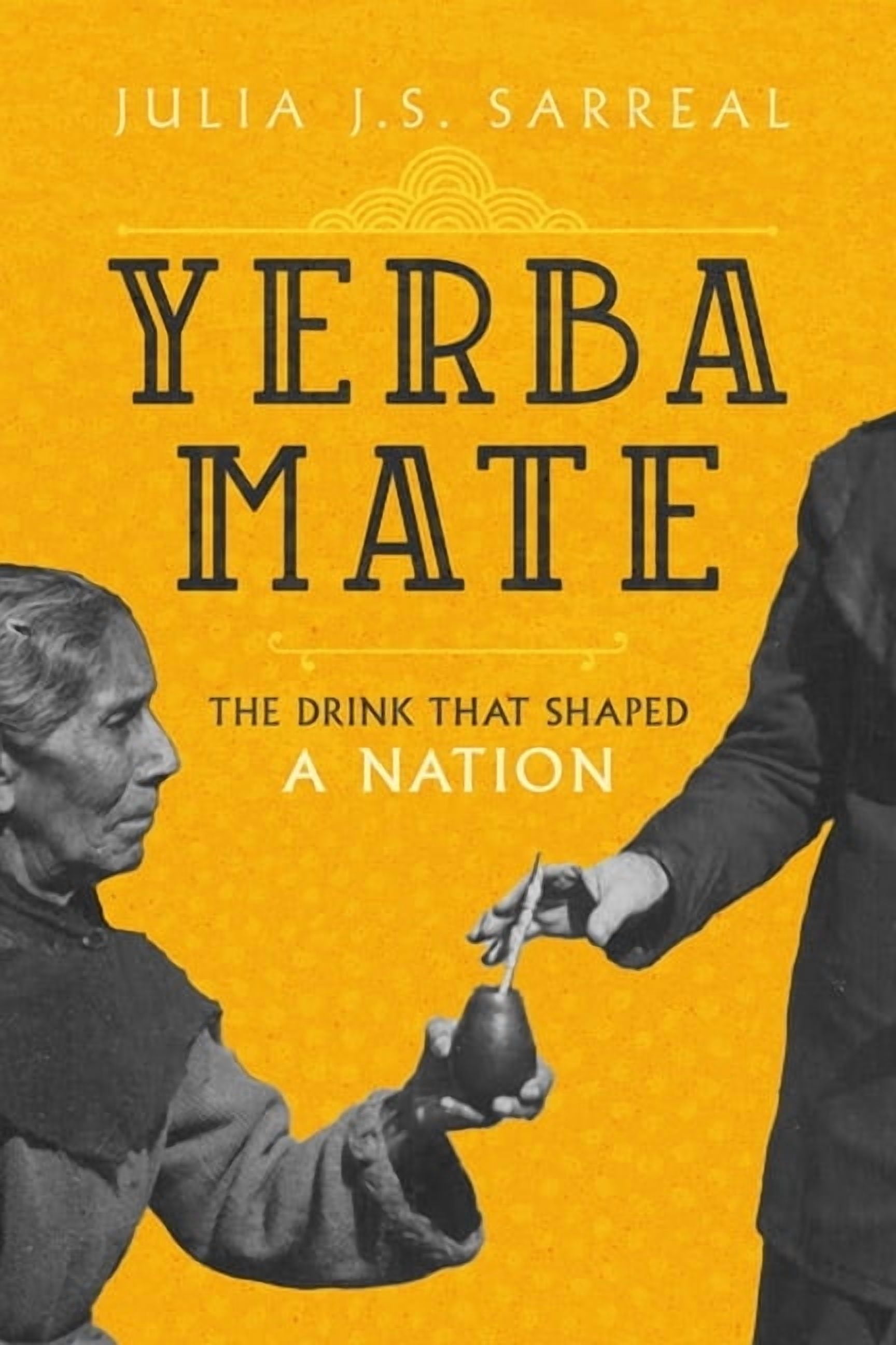 California Studies in Food and Culture Yerba Mate: The Drink That Shaped a Nation Volume 79, (Paperback)
