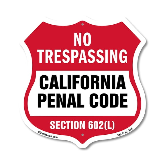California No Trespassing Shield Sign California Penal Code Section 602(L) 12 inch X 12 inch Shield Shaped Commercial Grade Plastic Sign Weather Resistant, UV Protected Made in the USA
