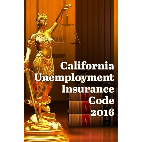 California Unemployment Insurance Code 2016 (Paperback)