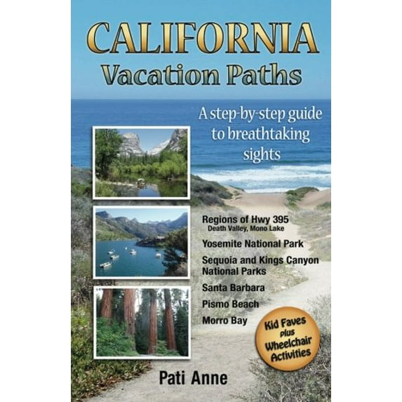 Pre-Owned California Vacation Paths: A step-by-step guide to breathtaking sights: Regions of Hwy 395, Death Valley, Mono Lake... Yosemite National Park, Sequoia ... Parks, Paperback