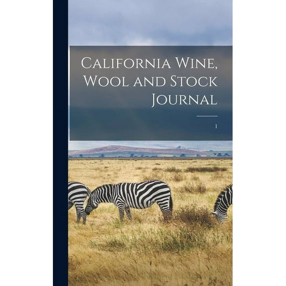 California Wine, Wool and Stock Journal; 1 (Hardcover)