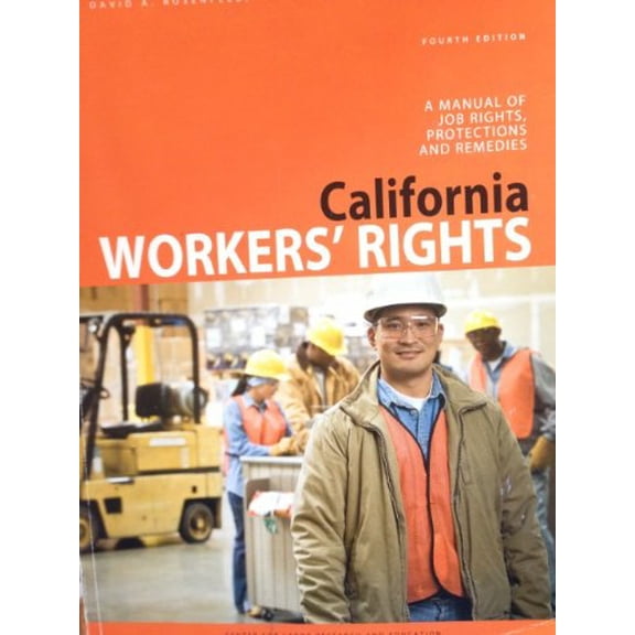 Pre-Owned California Workers' Rights : A Manual of Job Rights, Protections, and Remedies, Fourth Edition (Hardcover) 0937817015 9780937817018