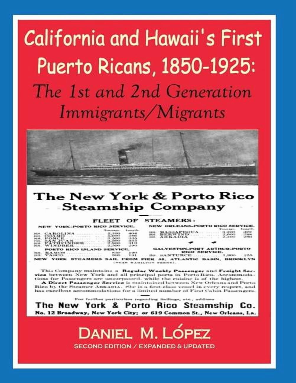 California and Hawaii's First Puerto Ricans, 1850-1925: The 1st and 2nd ...