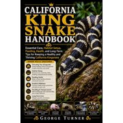 California king Snake Handbook Essential Care, Habitat Setup, Feeding, Health, and Long-Term Tips for Keeping a Healthy, Paperback