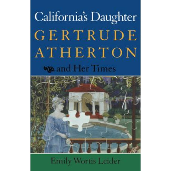 Pre-Owned California's Daughter: Gertrude Atherton and Her Times (Hardcover) 0804718202 9780804718202