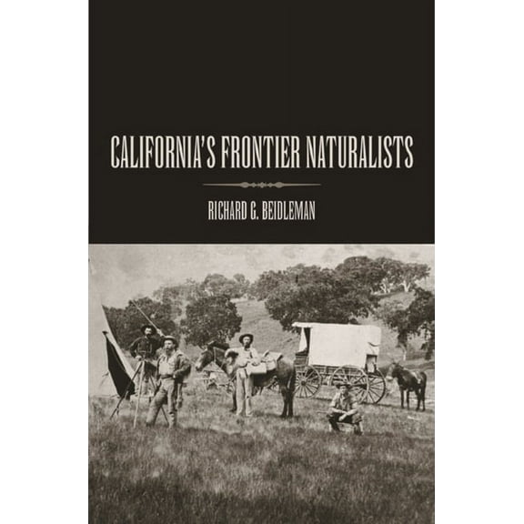 California's Frontier Naturalists, (Hardcover)