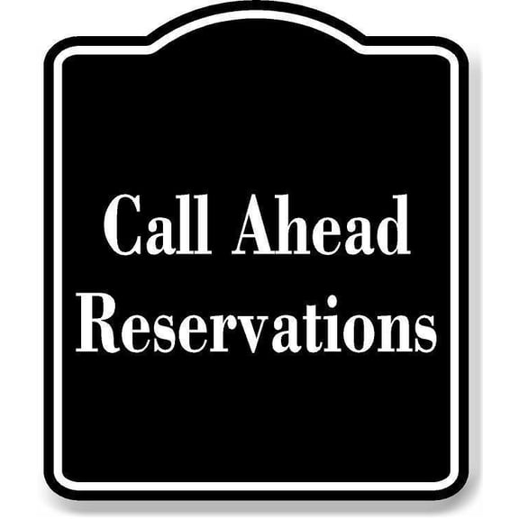 Call Ahead Reservations BLACK Aluminum Composite Sign, 15"x18"