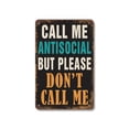 thumbnail image 1 of Call Me Antisocial But Please Don’t Call Me 18 Inch x 24 Inch Aluminum Metal Sign Text Me Maybe Never Weatherproof Perfect for Offices Bedrooms Dorms Fun Gift for Introverts Sarcasm, 1 of 6
