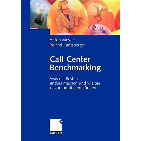 Call Center Benchmarking: Was Die Besten Anders Machen Und Wie Sie Davon Profitieren Können, (Paperback)