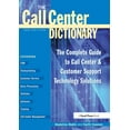 thumbnail image 1 of Call Center Dictionary The Call Center Dictionary: The Complete Guide to Call Center and Customer Support Technology Solutions, (Paperback), 1 of 1