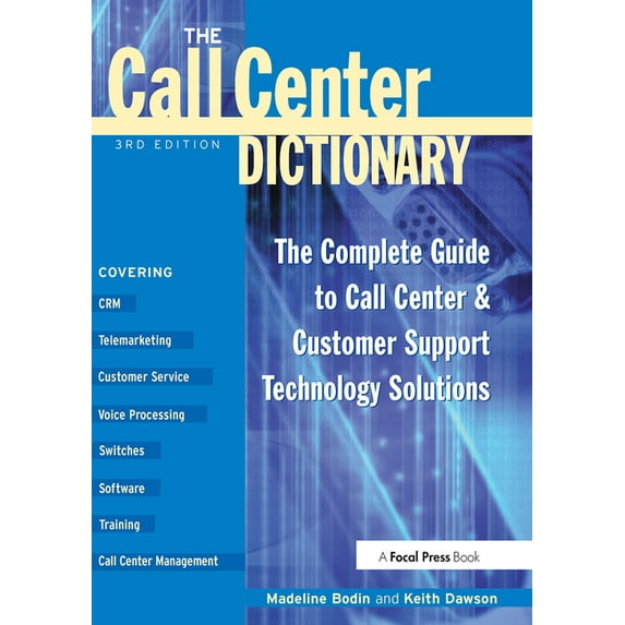 Call Center Dictionary The Call Center Dictionary: The Complete Guide to Call Center and Customer Support Technology Solutions, (Paperback)