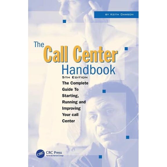 Call Center Handbook The Call Center Handbook: The Complete Guide to Starting, Running, and Improving Your Call Center, (Paperback)