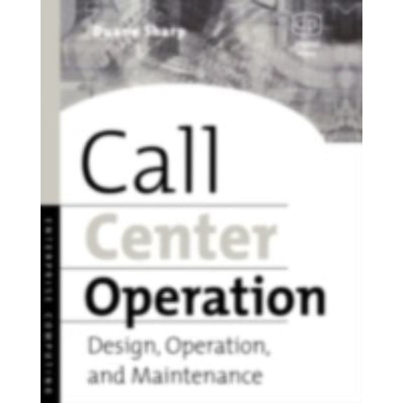 Pre-Owned Call Center Operation : Design, Operation, and Maintenance (Paperback) 9781555582777